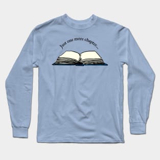 Just One More Chapter Book Lover Long Sleeve T-Shirt